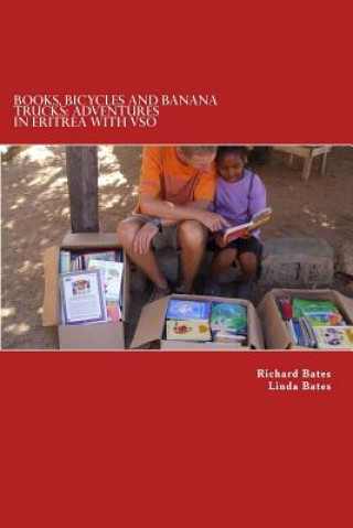 Kniha Books, Bicycles and Banana Trucks: Adventures in Eritrea with VSO Richard Bates