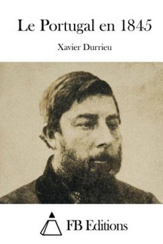 Книга Le Portugal en 1845 Xavier Durrieu