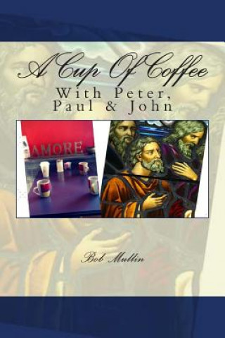 Kniha A Cup of Coffee With Peter Paul and John Bob Mullin