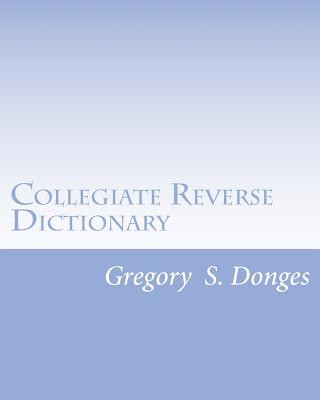 Knjiga Collegiate Reverse Dictionary Dr Gregory Stephen Donges