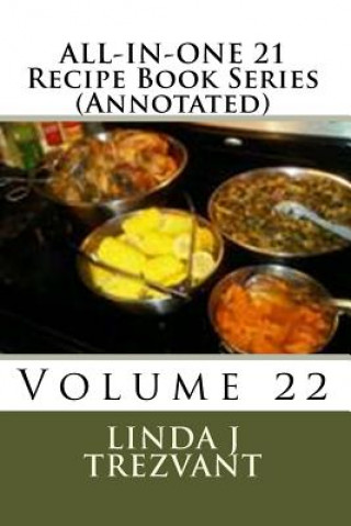 Carte ALL-IN-ONE 21 Recipe Book Series (Annotated): Volume 22 Linda J Trezvant