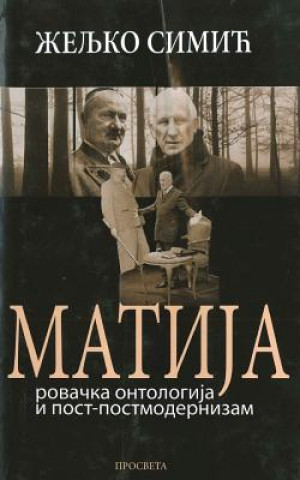 Kniha Matija: Rovacka Ontologija I Post-Modernizam Zeljko Simic