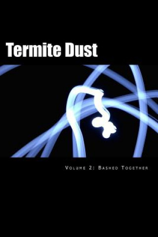 Livre Termite Dust: Bashed Together Rev Aaron Kyle Nelson