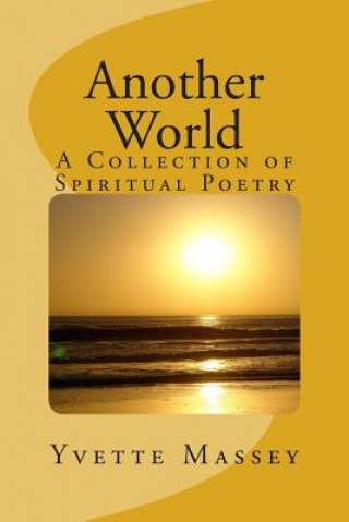 Carte Another World: A Collection of Spiritual Poetry Yvette Massey