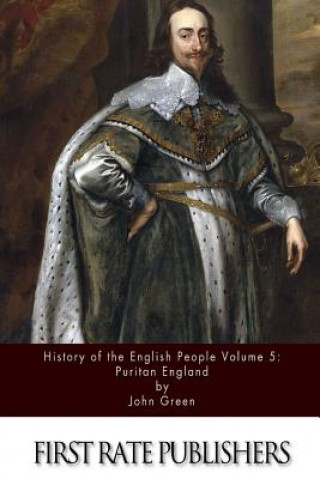 Книга History of the English People Volume 5: Puritan England John Green