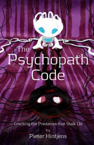 Könyv The Psychopath Code: Cracking the Predators that Stalk Us Pieter Hintjens