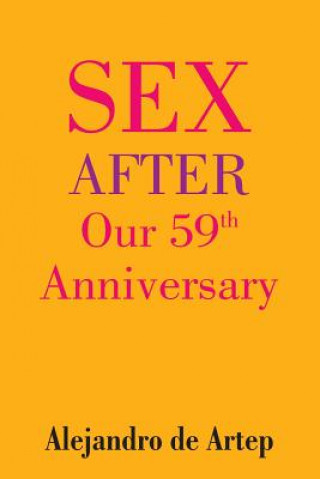 Kniha Sex After Our 59th Anniversary Alejandro De Artep