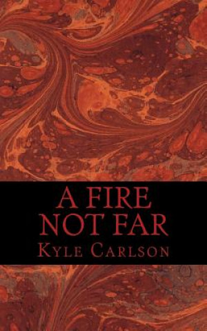 Könyv A Fire Not Far Kyle Carlson