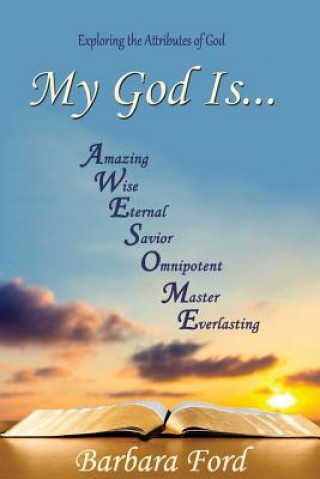 Kniha My God Is...: Exploring the Attributes of God Barbara Ford