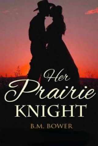 Buch Her Prairie Knight B M Bower