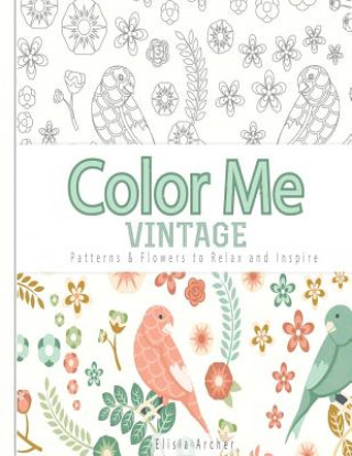 Carte Color Me: Vintage: Patterns & Flowers to Relax and Inspire Elisia Archer