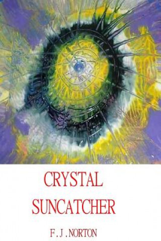 Knjiga Crystal Suncatcher F J Norton