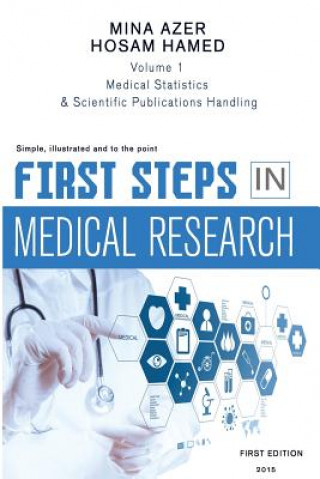 Kniha First Steps in Medical Research: Statistics, reading and writing Mina Azer