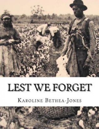Kniha Lest We Forget: The Stage Play Karoline Bethea-Jones