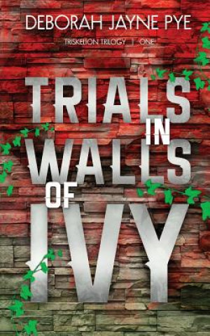 Kniha Trials in Walls of Ivy Deborah Jayne Pye