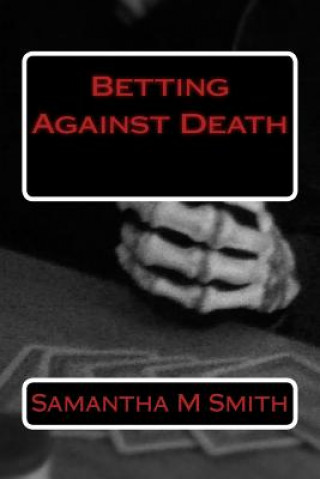 Book Betting Against Death Samantha M Smith