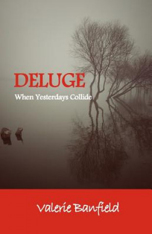 Book Deluge: When Yesterdays Collide Valerie Banfield