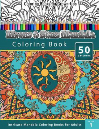 Kniha Moons & Stars Mandala Coloring Book (Intricate Mandala Coloring Books for Adults), Volume 1 Chiquita Publishing