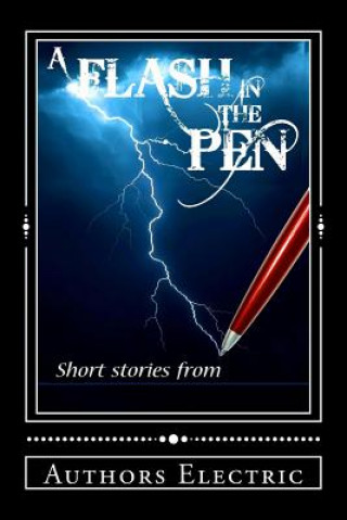 Carte A Flash In The Pen: Short Stories by Authors Electric Authors Electric