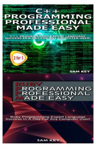 Książka C++ Programming Professional Made Easy & Ruby Programming Professional Made Easy Sam Key