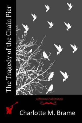 Buch The Tragedy of the Chain Pier Charlotte M Brame