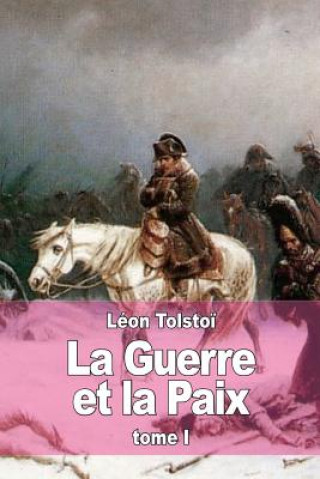 Kniha La Guerre et la Paix: Tome I Leon Tolstoi