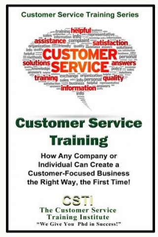 Kniha Customer Service Training: How Any Company or Individual Can Create a Customer-Focused Business the Right Way, the First Time! Kimberly Peters