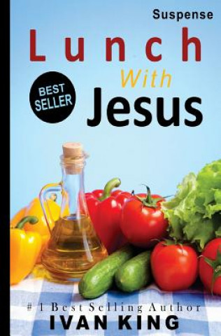 Könyv Suspense: Lunch With Jesus Ivan King