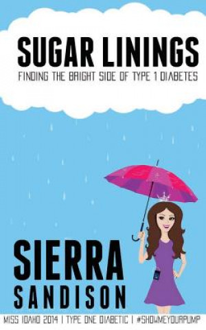 Carte Sugar Linings: Finding the Bright Side of Type 1 Diabetes Sierra Sandison