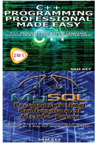 Knjiga C++ Programming Professional Made Easy & MySQL Programming Professional Made Eas Sam Key