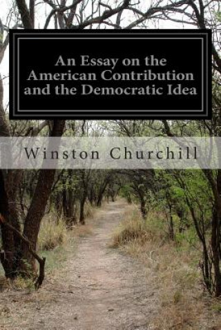 Kniha An Essay on the American Contribution and the Democratic Idea Winston Churchill