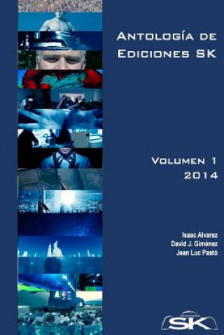 Kniha Antología de Ediciones SK, Volumen II: Colección de relatos, de distintos géneros, publicados en Ediciones SK por escritores de la editorial y colabor Jean Luc Pasto