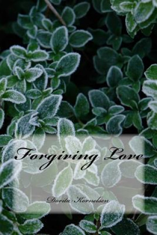 Knjiga Forgiving Love Dorita Lynn Kornelsen
