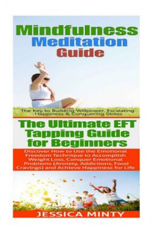 Book Mindfulness Meditation: EFT Tapping:: Anxiety Management & Stress Solutions For Overcoming Anxiety, Worry, Dread, Perfection & Procrastination Jessica Minty