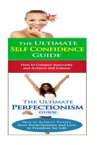 Carte Self Confidence: Perfectionism: Breaking Free From Shyness, Insecurity & Shame; Jessica Minty