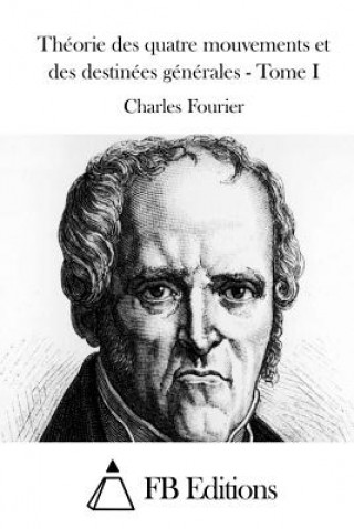 Kniha Théorie des quatre mouvements et des destinées générales - Tome I Charles Fourier