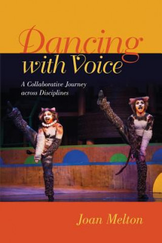 Carte Dancing with Voice: A Collaborative Journey across Disciplines Joan Melton