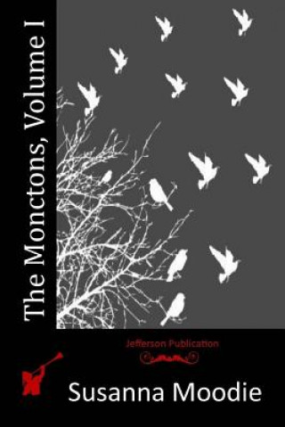 Книга The Monctons, Volume I Susanna Moodie