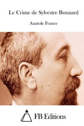 Kniha Le Crime de Sylvestre Bonnard Anatole France