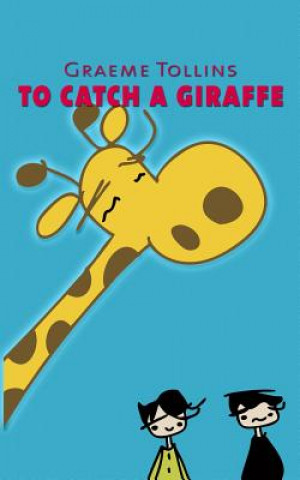 Knjiga To Catch a Giraffe Graeme Tollins