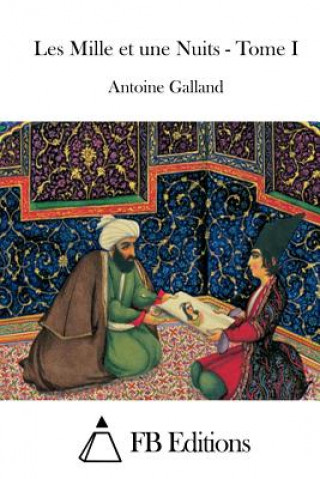 Kniha Les Mille et une Nuits - Tome I Antoine Galland