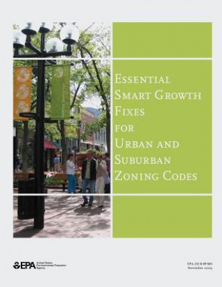 Książka Essential Smart Growth Fixes for Urban and Suburban Zoning Codes U S Environmental Protection Agency