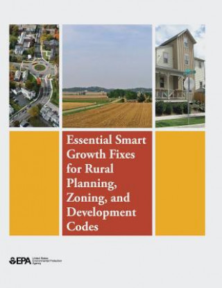 Książka Essential Smart Growth Fixes for Rural Planning, Zoning, and Development Codes U S Environmental Protection Agency