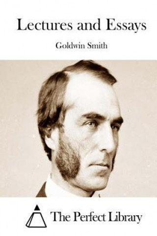 Kniha Lectures and Essays Goldwin Smith