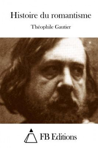 Livre Histoire du romantisme Theophile Gautier