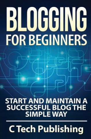 Könyv Blogging for Beginners: Start and Maintain a Successful Blog the Simple Way David Lawfield