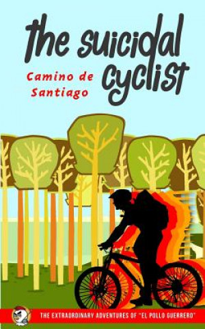 Carte The Suicidal Cyclist: Camino de Santiago MR El Pollo Guerrero
