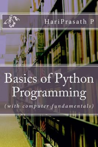 Carte Basics of Python Programming: (with computer fundamentals) P Hari Prasath
