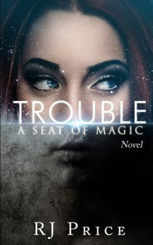 Kniha Trouble: Seat of Magic Book One R J Price