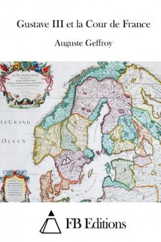 Carte Gustave III et la Cour de France Auguste Geffroy